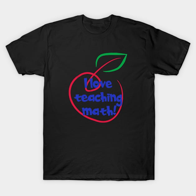 I Love Teaching Math T-Shirt by tropicalteesshop